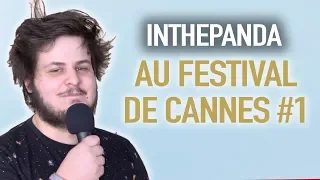 INTHEPANDA À CANNES, JOUR 1 !