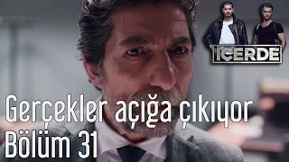 İçerde 31. Bölüm - Gerçekler Açığa Çıkıyor