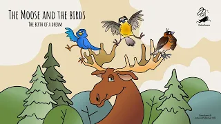 [Intensive version] The Moose and the birds. The birth of a dream. (English version addon)