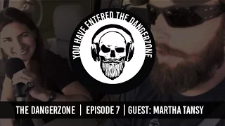 The Dangerzone: Episode 7 - Martha Tansy