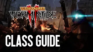 Warhammer: Vermintide 2 - Class Guide