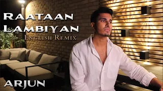 Arjun - Raataan Lambiyan (English Remix) | Shershaah | Tanishk B | Jubin Nautiyal | Asees Kaur