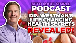 Dr. Westman's Game-Changing Health Secrets Revealed! - Keto Made Simple Podcast