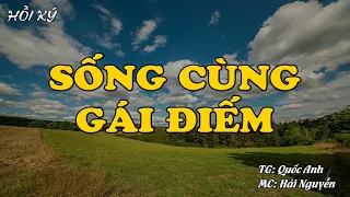 Hồi Ký Miền Nam | SỐNG CÙNG GÁI ĐIẾM