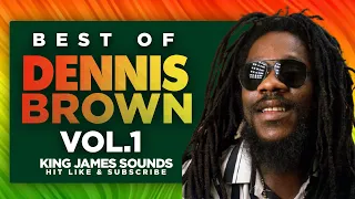 🔥 BEST OF DENNIS BROWN - VOL 1{MONEY IN MY POCKET, CRAZY LIST, THE WORLD IS TROUBLED} - KING JAMES