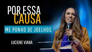 Por essa causa me ponho de joelhos-/ Luciene Viana