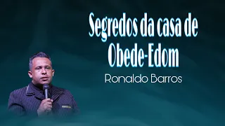 Segredos da casa de Obede-Edom -  Pr Ronaldo Barros