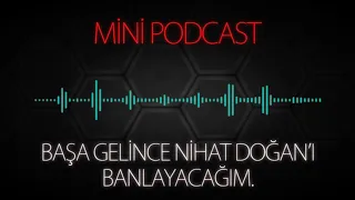 MP - Başa Gelince Nihat Doğan'ı Banlayacağım