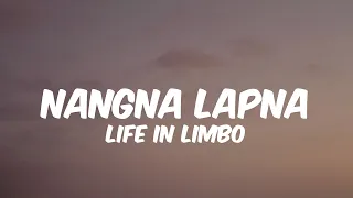 Nangna Lapna - LIFE IN LIMBO || Lyrics (Unofficial)