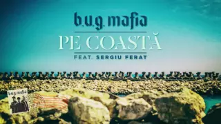 B.U.G. Mafia - Pe Coasta (feat. Sergiu Ferat) (Prod. Tata Vlad)