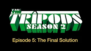 The Tripods Season 2 Episode 5: The Final Solution