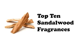 Top Ten Sandalwood Fragrances