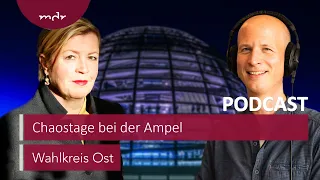 Chaostage bei der Ampel | Podcast Wahlkreis Ost | MDR