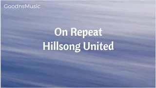 On Repeat (Lyrics) - Hillsong United