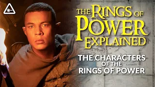 The Rings of Power Explained: The Main Characters | Lord of the Rings Lore (w/ Matt Caron)