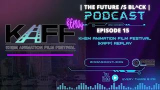 TFIB Episode 15 | Khem Animation Film Festival Replay