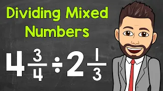 Dividing Mixed Numbers: A Step-By-Step Review | How to Divide Mixed Numbers | Math with Mr. J