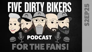 Five Dirty Bikers Podcast - S2EP25 - For The Fans Episode!