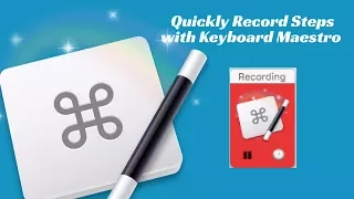 Quick Record In Keyboard Maestro for Mac