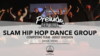 SLAM Hip Hop Dance Group [WIDE VIEW] || PRELUDE NEW YORK 2019 || #PRELUDENY2019
