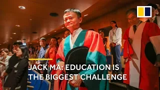 Jack Ma: Education is the biggest challenge