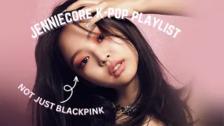 JENNIE core KPOP playlist