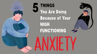 5 Things You Are Doing Because of Your High Functioning Anxiety