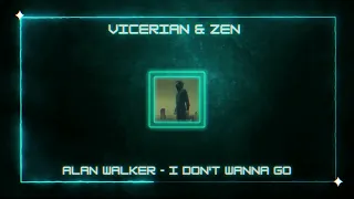 Alan Walker - I Don't wanna Go - (Vicerian & Zen Remix)