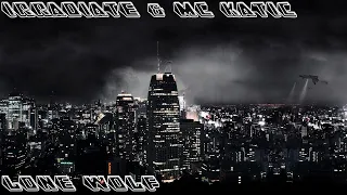 Irradiate & MC Katic - Lone Wolf