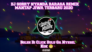 DJ SORRY NYANDA BARASA REMIX MANTAP JIWA TERBARU 2020