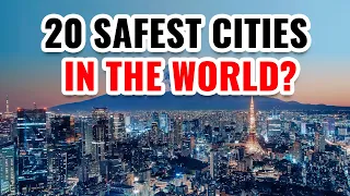 20 Safest Cities in the World 2024