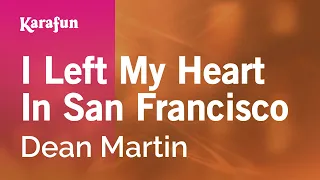 I Left My Heart in San Francisco - Dean Martin | Karaoke Version | KaraFun