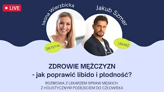 Jak poprawić libido i płodność u mężczyzn? - cz. 2/4 | Iwona Wierzbicka LIVE