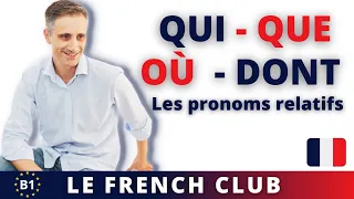 QUI - QUE - OÙ - DONT : Tout savoir sur les pronoms relatifs en français ! 📚