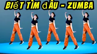 BIẾT TÌM ĐÂU - zumba dance - NHẠC HÓT TIKTOK