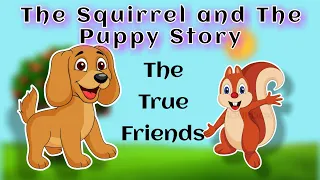 The Squirrel and The Puppy Story | The True Friends short Story | English moral stories Lyrical