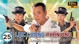 TVB Lực Lượng Phản Ứng II tập 25/32 | tiếng Việt | Âu Dương Chấn Hoa, Quan Vịnh Hà | TVB 2000