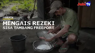 MENGAIS REZEKI SISA TAMBANG FREEPORT - #1 | INDEPTH