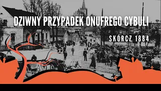 #podcast 83. Dziwny przypadek Onufrego Cybuli (Skórcz 1884) - #kryminalnahistoriapolski