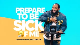 Prepare to be Sick of Me // The WKND at Rock City // Pastor Mike McClure,Jr.
