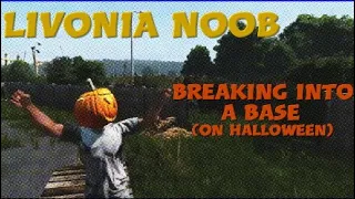 LIVONIA NOOB - Breaking into a Base