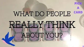 What do people REALLY THINK about you? (Pick A Card) Psychic Tarot Reading