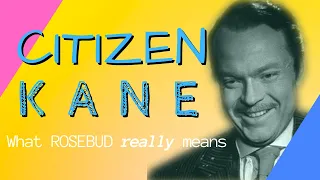 Who Is Citizen Kane? | The Meaning(s) Of Rosebud (Video Essay)