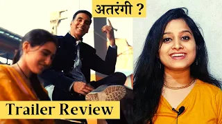 Atrangi Re Movie Trailer Review: Akshay Kumar, Dhanush, Sara Creates Magic Together