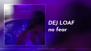 dej loaf - no fear (slowed n reverb)