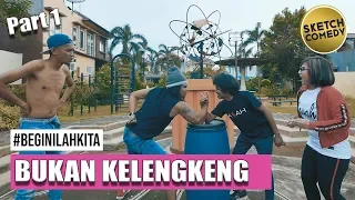 " BEGINILAH KITA " Eps. Bukan Kelengkeng | Part 1