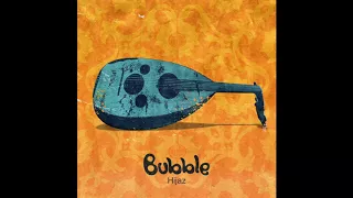 Bubble - Hijaz 2017