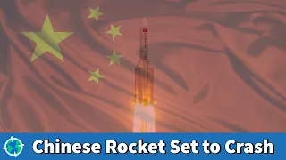 Massive Chinese Rocket Set to Crash on Earth