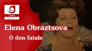 [Elena Obraztsova] O Don Fatale