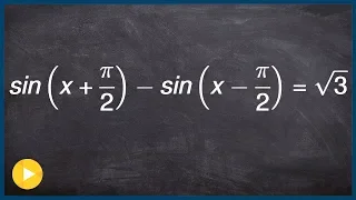 How to solve a trigonometric equation using sum and difference identities